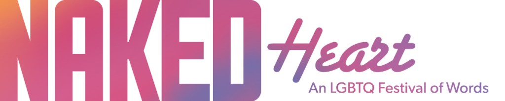 Glad Day Lit: Naked Heart – The LGBTQ Festival of&nbsp;Words